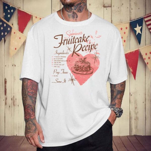 Sabrina Carpenter Fruitcake Recipe T-Shirt