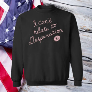 Sabrina Carpenter can't relate To Desperation T-Shirt